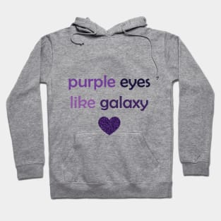 Purple Eyes Like Galaxy - Purple Text for Purple Lovers / Galaxy Lovers Hoodie